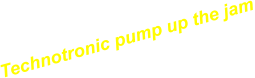 Technotronic pump up the jam