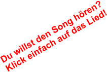 Du willst den Song hören? Klick einfach auf das Lied!